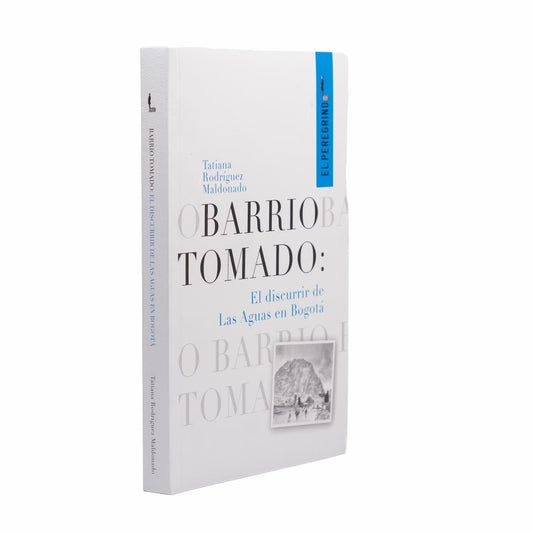 Barrio tomado. El discurrir de Las Aguas en Bogotá